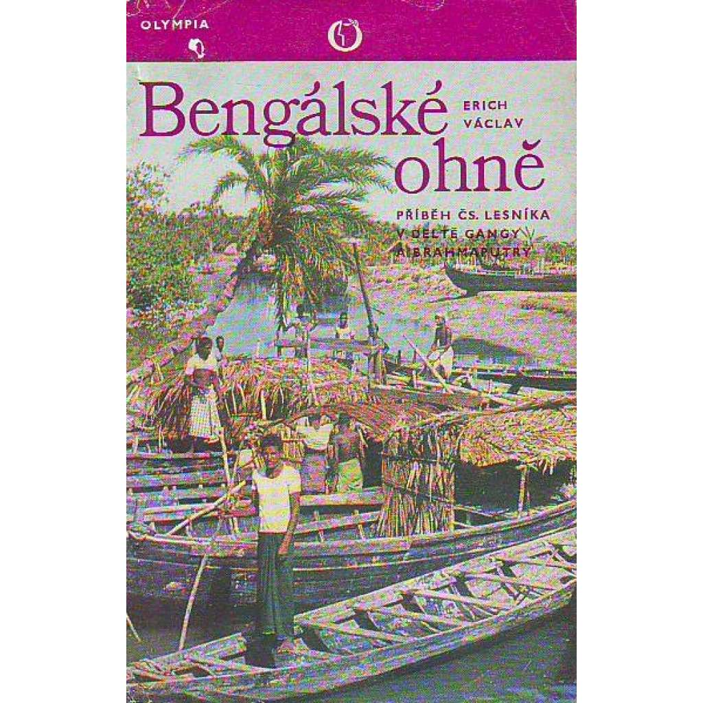 BENGÁLSKÉ OHNĚ - příběh čs. lesníka v deltě Gangy a Brahmaputry (Ganga, Brahmaputra)